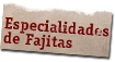 Especialidades de Fajitas