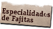 Especialidades de Fajitas